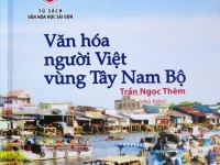 Tạ Văn Thành. Về cuốn sách Văn hóa người Việt vùng Tây Nam Bộ